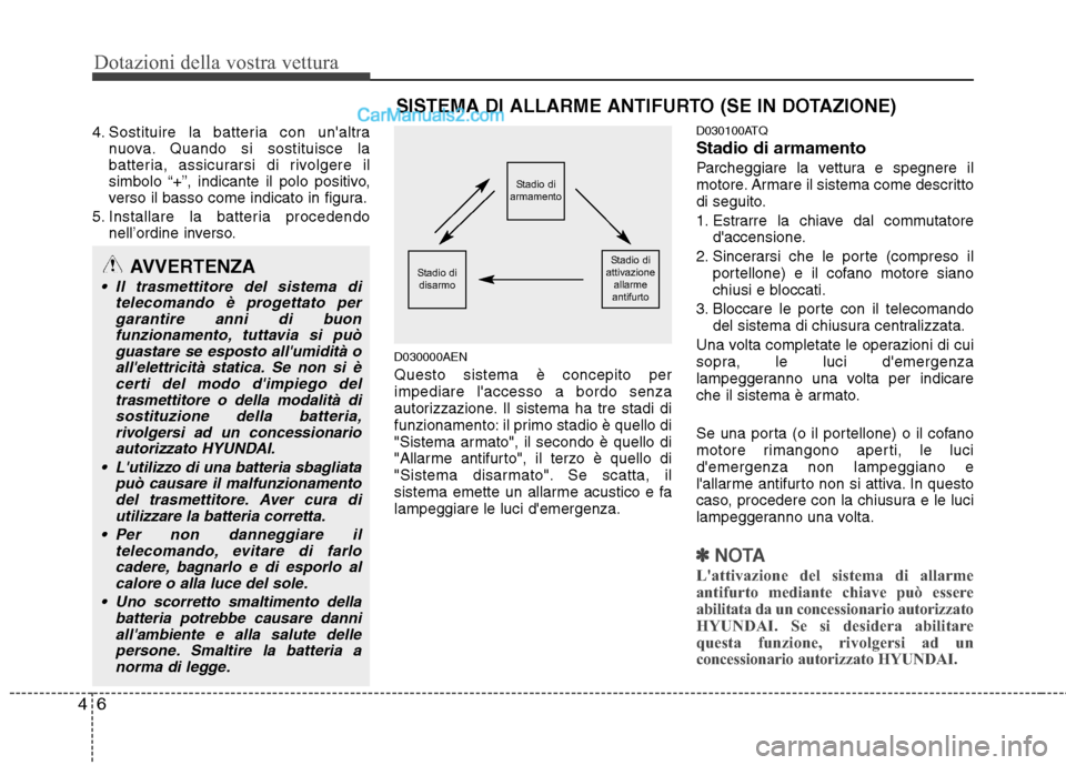 Hyundai H-1 (Grand Starex) 2011 Manuale del proprietario (in Italian) Dotazioni della vostra vettura
6
4
SISTEMA DI ALLARME ANTIFURTO (SE IN DOTAZIONE)
4. Sostituire la batteria con unaltra nuova. Quando si sostituisce la
batteria, assicurarsi di rivolgere il
simbolo Hyundai H-1 (Grand Starex) 2011 Manuale del proprietario (in Italian) Dotazioni della vostra vettura
6
4
SISTEMA DI ALLARME ANTIFURTO (SE IN DOTAZIONE)
4. Sostituire la batteria con unaltra nuova. Quando si sostituisce la
batteria, assicurarsi di rivolgere il
simbolo