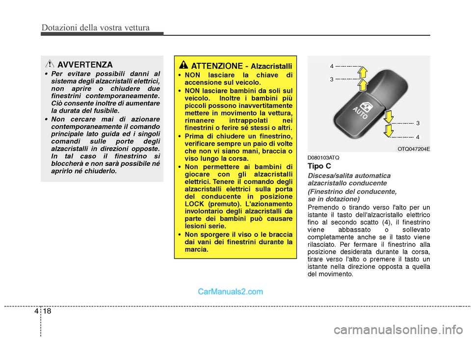Hyundai H-1 (Grand Starex) 2011  Manuale del proprietario (in Italian) Dotazioni della vostra vettura
18
4
D080103ATQ Tipo C
Discesa/salita automatica
alzacristallo conducente 
(Finestrino del conducente,se in dotazione) 
Premendo o tirando verso lalto per un 
istante i
