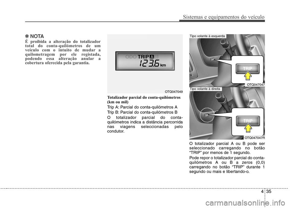 Hyundai H-1 (Grand Starex) 2011 Manual do proprietário (in Portuguese) 435
Sistemas e equipamentos do veículo
✽✽NOTA
É proibida a alteração do totalizador
total do conta-quilómetros de um
veículo com o intuito de mudar a
quilometragem por ele registada,
podend Hyundai H-1 (Grand Starex) 2011 Manual do proprietário (in Portuguese) 435
Sistemas e equipamentos do veículo
✽✽NOTA
É proibida a alteração do totalizador
total do conta-quilómetros de um
veículo com o intuito de mudar a
quilometragem por ele registada,
podend