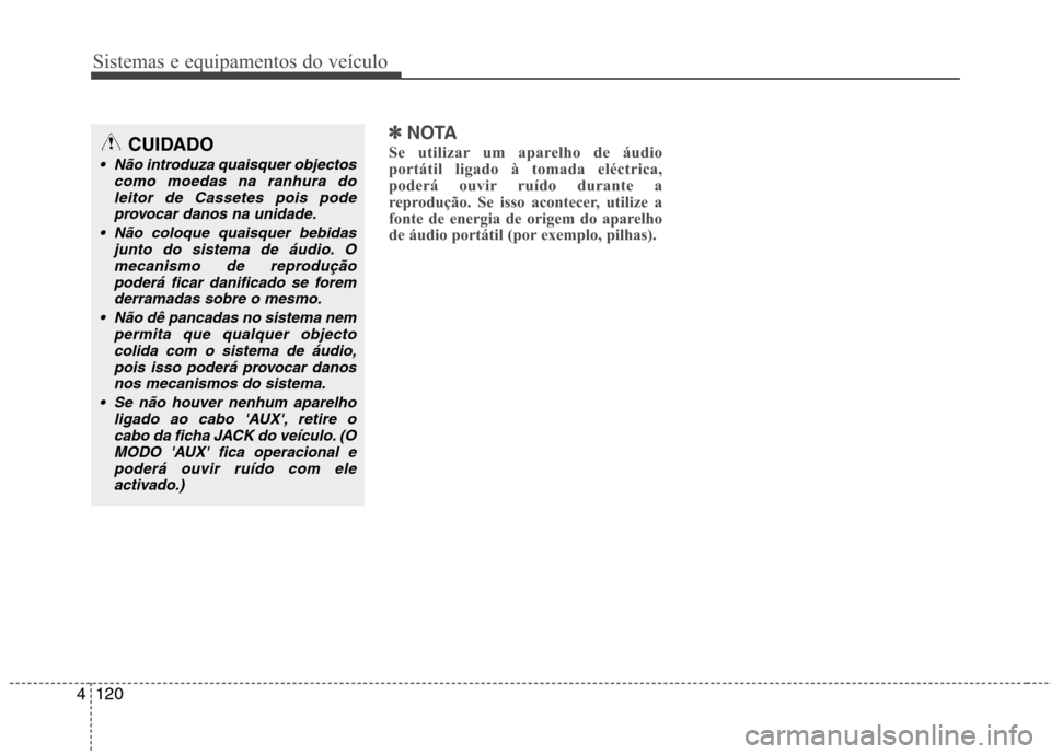 Hyundai H-1 (Grand Starex) 2011 Manual do proprietário (in Portuguese) Sistemas e equipamentos do veículo
120
4
✽✽
NOTA
Se utilizar um aparelho de áudio
portátil ligado à tomada eléctrica,
poderá ouvir ruído durante a
reprodução. Se isso acontecer, utilize Hyundai H-1 (Grand Starex) 2011 Manual do proprietário (in Portuguese) Sistemas e equipamentos do veículo
120
4
✽✽
NOTA
Se utilizar um aparelho de áudio
portátil ligado à tomada eléctrica,
poderá ouvir ruído durante a
reprodução. Se isso acontecer, utilize