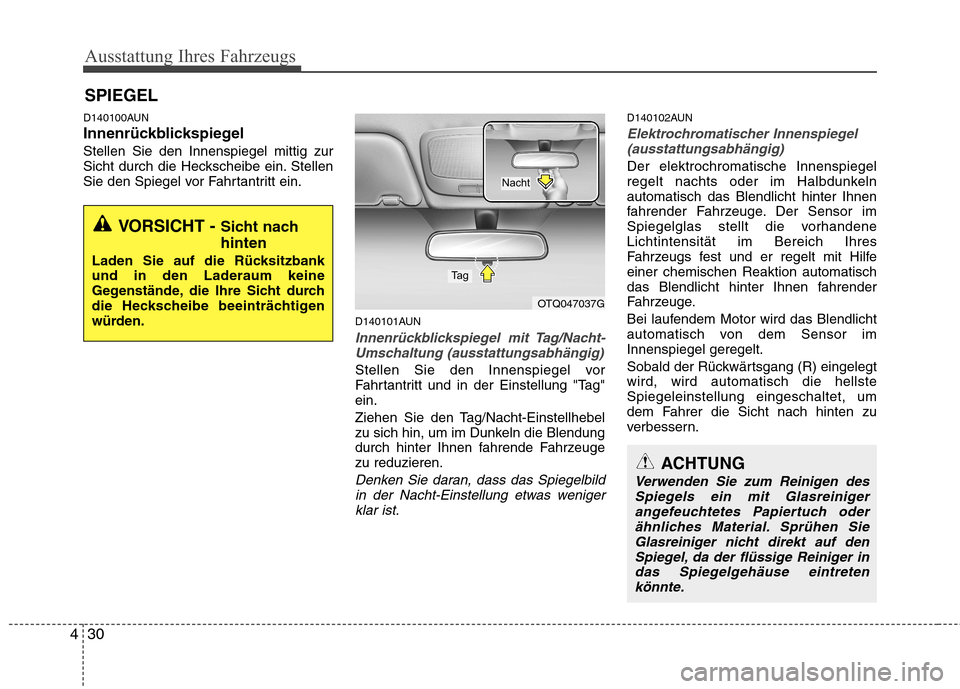 Hyundai H-1 (Grand Starex) 2010 Betriebsanleitung (in German) Ausstattung Ihres Fahrzeugs
30
4
D140100AUN
InnenrückblickspiegelStellen Sie den Innenspiegel mittig zur
Sicht durch die Heckscheibe ein. Stellen
Sie den Spiegel vor Fahrtantritt ein.
D140101AUN
In Hyundai H-1 (Grand Starex) 2010 Betriebsanleitung (in German) Ausstattung Ihres Fahrzeugs
30
4
D140100AUN
InnenrückblickspiegelStellen Sie den Innenspiegel mittig zur
Sicht durch die Heckscheibe ein. Stellen
Sie den Spiegel vor Fahrtantritt ein.
D140101AUN
In
