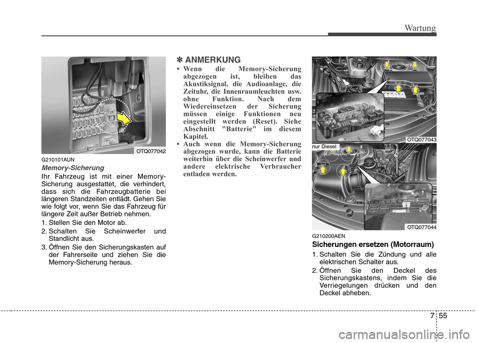 Hyundai H-1 (Grand Starex) 2010 Betriebsanleitung (in German) 755
Wartung
G210101AUN
Memory-Sicherung
Ihr Fahrzeug ist mit einer Memory-
Sicherung ausgestattet, die verhindert,
dass sich die Fahrzeugbatterie bei
längeren Standzeiten entlädt. Gehen Sie
wie fol Hyundai H-1 (Grand Starex) 2010 Betriebsanleitung (in German) 755
Wartung
G210101AUN
Memory-Sicherung
Ihr Fahrzeug ist mit einer Memory-
Sicherung ausgestattet, die verhindert,
dass sich die Fahrzeugbatterie bei
längeren Standzeiten entlädt. Gehen Sie
wie fol
