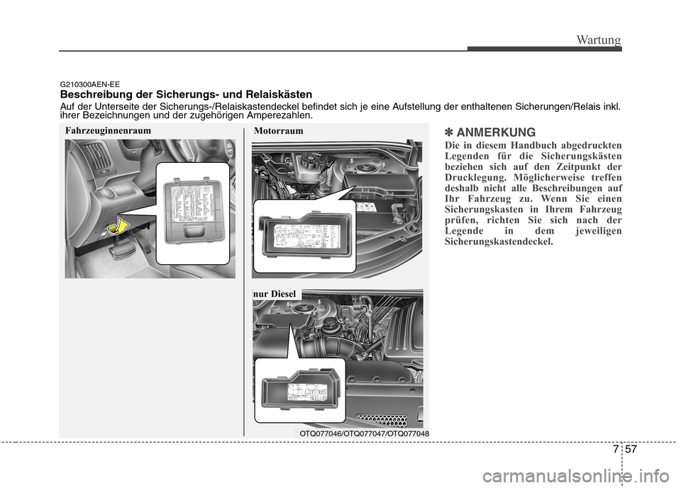Hyundai H-1 (Grand Starex) 2010 Betriebsanleitung (in German) 757
Wartung
✽✽ANMERKUNG
Die in diesem Handbuch abgedruckten
Legenden für die Sicherungskästen
beziehen sich auf den Zeitpunkt der
Drucklegung. Möglicherweise treffen
deshalb nicht alle Beschre Hyundai H-1 (Grand Starex) 2010 Betriebsanleitung (in German) 757
Wartung
✽✽ANMERKUNG
Die in diesem Handbuch abgedruckten
Legenden für die Sicherungskästen
beziehen sich auf den Zeitpunkt der
Drucklegung. Möglicherweise treffen
deshalb nicht alle Beschre