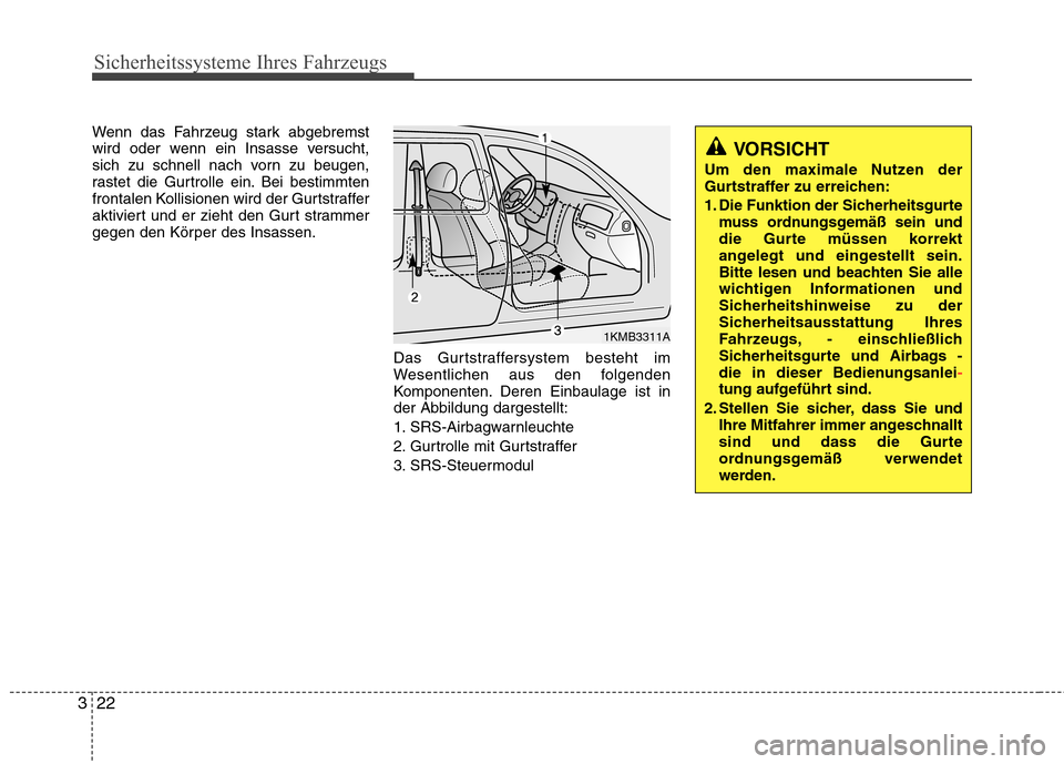 Hyundai H-1 (Grand Starex) 2010 Betriebsanleitung (in German) Sicherheitssysteme Ihres Fahrzeugs
22
3
Wenn das Fahrzeug stark abgebremst
wird oder wenn ein Insasse versucht,
sich zu schnell nach vorn zu beugen,
rastet die Gurtrolle ein. Bei bestimmten
frontalen Hyundai H-1 (Grand Starex) 2010 Betriebsanleitung (in German) Sicherheitssysteme Ihres Fahrzeugs
22
3
Wenn das Fahrzeug stark abgebremst
wird oder wenn ein Insasse versucht,
sich zu schnell nach vorn zu beugen,
rastet die Gurtrolle ein. Bei bestimmten
frontalen