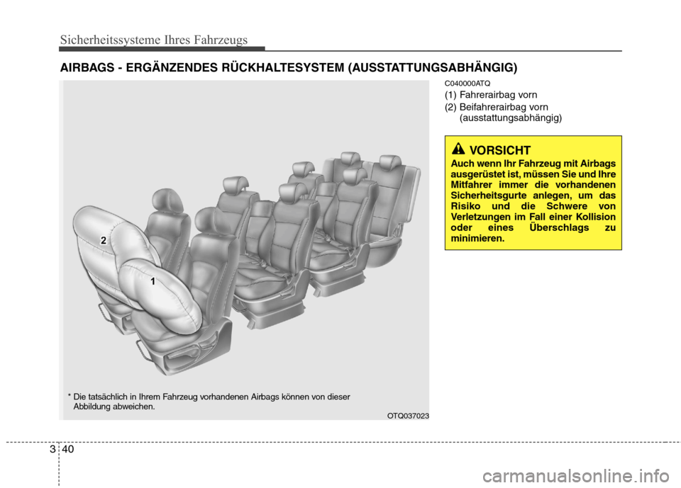Hyundai H-1 (Grand Starex) 2010 Betriebsanleitung (in German) Sicherheitssysteme Ihres Fahrzeugs
40
3
C040000ATQ
(1) Fahrerairbag vorn
(2) Beifahrerairbag vorn
(ausstattungsabhängig)
AIRBAGS - ERGÄNZENDES RÜCKHALTESYSTEM (AUSSTATTUNGSABHÄNGIG)
VORSICHT
Au Hyundai H-1 (Grand Starex) 2010 Betriebsanleitung (in German) Sicherheitssysteme Ihres Fahrzeugs
40
3
C040000ATQ
(1) Fahrerairbag vorn
(2) Beifahrerairbag vorn
(ausstattungsabhängig)
AIRBAGS - ERGÄNZENDES RÜCKHALTESYSTEM (AUSSTATTUNGSABHÄNGIG)
VORSICHT
Au
