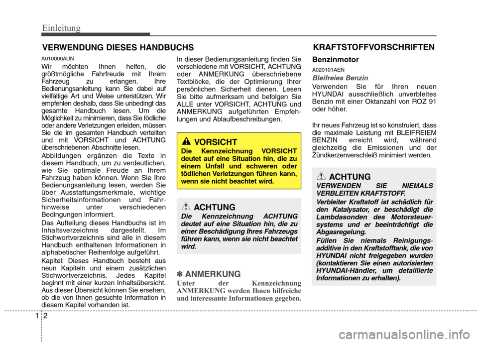 Hyundai H-1 (Grand Starex) 2010  Betriebsanleitung (in German) Einleitung
2
1
A010000AUN 
Wir möchten Ihnen helfen, die 
größtmögliche Fahrfreude mit Ihrem
Fahrzeug zu erlangen. Ihre
Bedienungsanleitung kann Sie dabei auf
vielfältige Art und Weise unterstüt