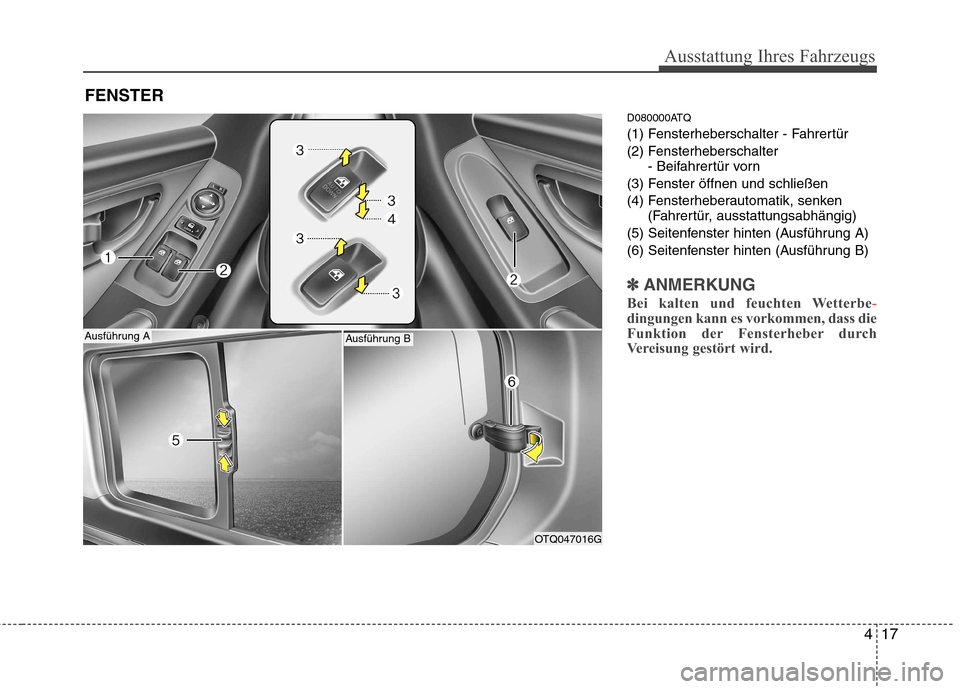 Hyundai H-1 (Grand Starex) 2010 Betriebsanleitung (in German) 417
Ausstattung Ihres Fahrzeugs
D080000ATQ
(1) Fensterheberschalter - Fahrertür
(2) Fensterheberschalter- Beifahrertür vorn
(3) Fenster öffnen und schließen
(4) Fensterheberautomatik, senken (Fah Hyundai H-1 (Grand Starex) 2010 Betriebsanleitung (in German) 417
Ausstattung Ihres Fahrzeugs
D080000ATQ
(1) Fensterheberschalter - Fahrertür
(2) Fensterheberschalter- Beifahrertür vorn
(3) Fenster öffnen und schließen
(4) Fensterheberautomatik, senken (Fah