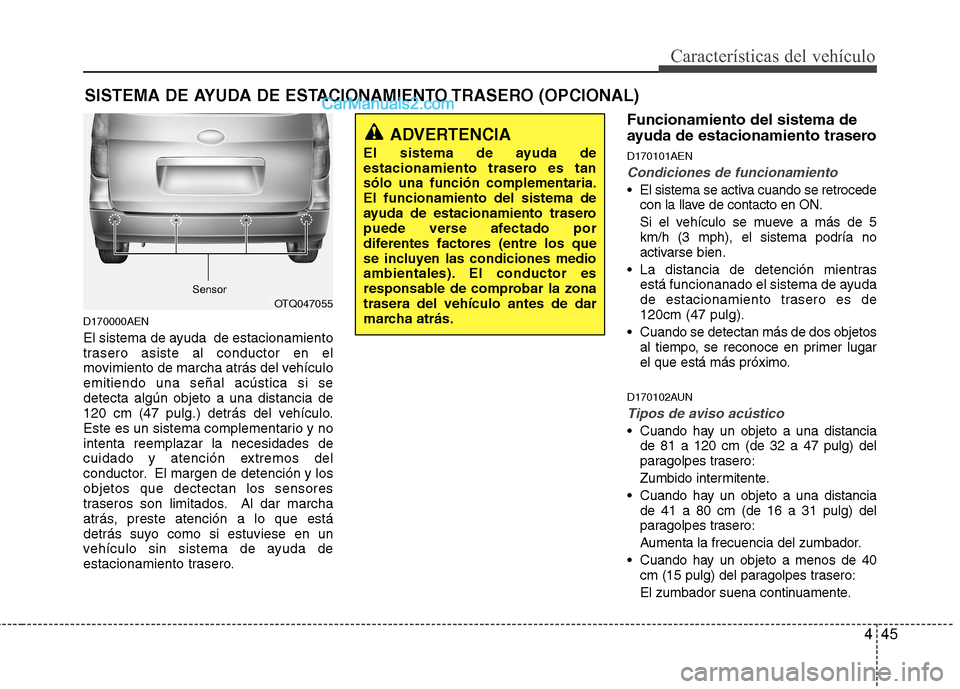 Hyundai H-1 (Grand Starex) 2010 Manual del propietario (in Spanish) 445
Características del vehículo
D170000AEN
El sistema de ayuda de estacionamiento
trasero asiste al conductor en el
movimiento de marcha atrás del vehículoemitiendo una señal acústica si sed Hyundai H-1 (Grand Starex) 2010 Manual del propietario (in Spanish) 445
Características del vehículo
D170000AEN
El sistema de ayuda de estacionamiento
trasero asiste al conductor en el
movimiento de marcha atrás del vehículoemitiendo una señal acústica si sed