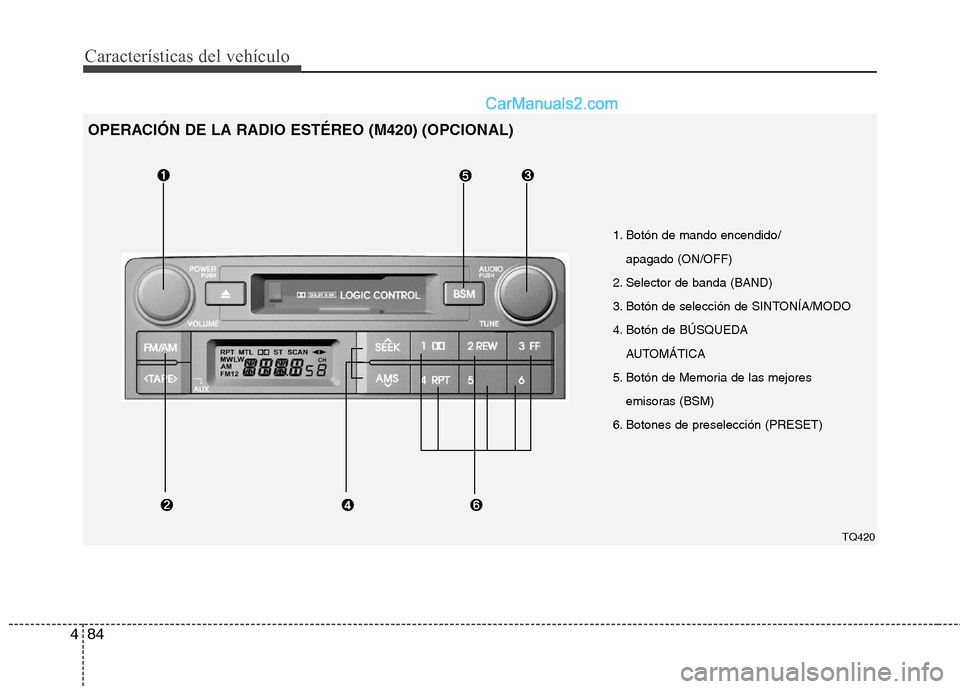Hyundai H-1 (Grand Starex) 2010 Manual del propietario (in Spanish) Características del vehículo
84
4
1. Botón de mando encendido/
apagado (ON/OFF)
2. Selector de banda (BAND)
3. Botón de selección de SINTONÍA/MODO
4. Botón de BÚSQUEDA AUTOMÁTICA
5. Botón Hyundai H-1 (Grand Starex) 2010 Manual del propietario (in Spanish) Características del vehículo
84
4
1. Botón de mando encendido/
apagado (ON/OFF)
2. Selector de banda (BAND)
3. Botón de selección de SINTONÍA/MODO
4. Botón de BÚSQUEDA AUTOMÁTICA
5. Botón