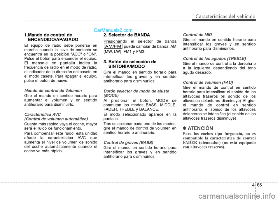 Hyundai H-1 (Grand Starex) 2010 Manual del propietario (in Spanish) 485
Características del vehículo
1.Mando de control deENCENDIDO/APAGADO
El equipo de radio debe ponerse en
marcha cuando la llave de contacto se
encuentra en la posición "ACC" o "ON".
Pulse el bot Hyundai H-1 (Grand Starex) 2010 Manual del propietario (in Spanish) 485
Características del vehículo
1.Mando de control deENCENDIDO/APAGADO
El equipo de radio debe ponerse en
marcha cuando la llave de contacto se
encuentra en la posición "ACC" o "ON".
Pulse el bot