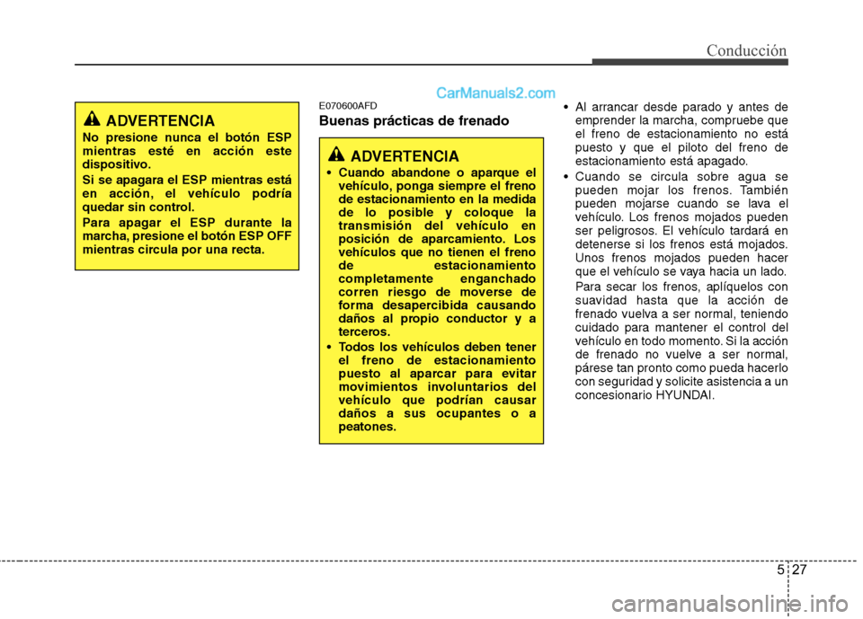 Hyundai H-1 (Grand Starex) 2010 Manual del propietario (in Spanish) 527
Conducción
E070600AFD Buenas prácticas de frenado Al arrancar desde parado y antes de
emprender la marcha, compruebe que el freno de estacionamiento no estápuesto y que el piloto del freno de
e Hyundai H-1 (Grand Starex) 2010 Manual del propietario (in Spanish) 527
Conducción
E070600AFD Buenas prácticas de frenado Al arrancar desde parado y antes de
emprender la marcha, compruebe que el freno de estacionamiento no estápuesto y que el piloto del freno de
e