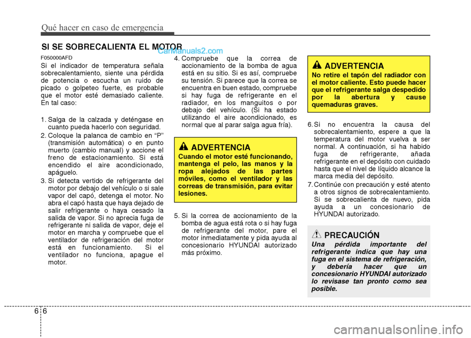 Hyundai H-1 (Grand Starex) 2010 Manual del propietario (in Spanish) Qué hacer en caso de emergencia
6
6
SI SE SOBRECALIENTA EL MOTOR
F050000AFD
Si el indicador de temperatura señala
sobrecalentamiento, siente una pérdida
de potencia o escucha un ruido de
picado o Hyundai H-1 (Grand Starex) 2010 Manual del propietario (in Spanish) Qué hacer en caso de emergencia
6
6
SI SE SOBRECALIENTA EL MOTOR
F050000AFD
Si el indicador de temperatura señala
sobrecalentamiento, siente una pérdida
de potencia o escucha un ruido de
picado o