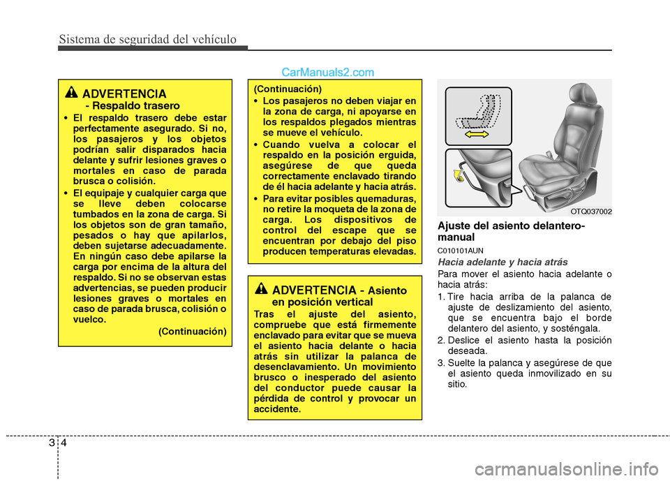 Hyundai H-1 (Grand Starex) 2010  Manual del propietario (in Spanish) Sistema de seguridad del vehículo
4
3
Ajuste del asiento delantero- 
manual 
C010101AUN
Hacia adelante y hacia atrás
Para mover el asiento hacia adelante o hacia atrás: 
1. Tire hacia arriba de la 