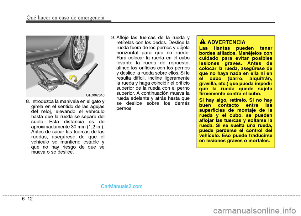 Hyundai H-1 (Grand Starex) 2010 Manual del propietario (in Spanish) Qué hacer en caso de emergencia
12
6
8. Introduzca la manivela en el gato y
gírela en el sentido de las agujas
del reloj, elevando el vehículo
hasta que la rueda se separe del
suelo. Esta distanci Hyundai H-1 (Grand Starex) 2010 Manual del propietario (in Spanish) Qué hacer en caso de emergencia
12
6
8. Introduzca la manivela en el gato y
gírela en el sentido de las agujas
del reloj, elevando el vehículo
hasta que la rueda se separe del
suelo. Esta distanci