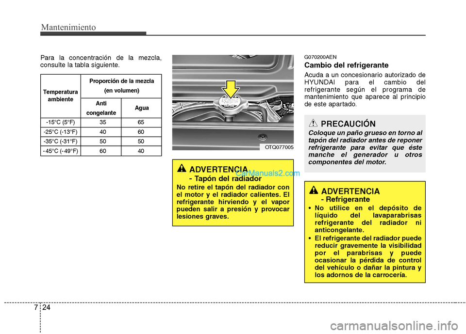 Hyundai H-1 (Grand Starex) 2010 Manual del propietario (in Spanish) Mantenimiento
24
7
Para la concentración de la mezcla,
consulte la tabla siguiente. G070200AEN
Cambio del refrigerante
Acuda a un concesionario autorizado de
HYUNDAI para el cambio del
refrigeran Hyundai H-1 (Grand Starex) 2010 Manual del propietario (in Spanish) Mantenimiento
24
7
Para la concentración de la mezcla,
consulte la tabla siguiente. G070200AEN
Cambio del refrigerante
Acuda a un concesionario autorizado de
HYUNDAI para el cambio del
refrigeran