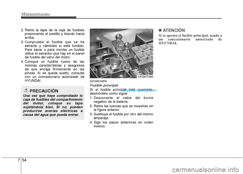 Hyundai H-1 (Grand Starex) 2010 Manual del propietario (in Spanish) Mantenimiento
54
7
2. Retire la tapa de la caja de fusibles
presionando el pestillo y tirando hacia
arriba.
3. Compruebe el fusible que se ha extraído y cámbielo si está fundido.
Para sacar o para Hyundai H-1 (Grand Starex) 2010 Manual del propietario (in Spanish) Mantenimiento
54
7
2. Retire la tapa de la caja de fusibles
presionando el pestillo y tirando hacia
arriba.
3. Compruebe el fusible que se ha extraído y cámbielo si está fundido.
Para sacar o para