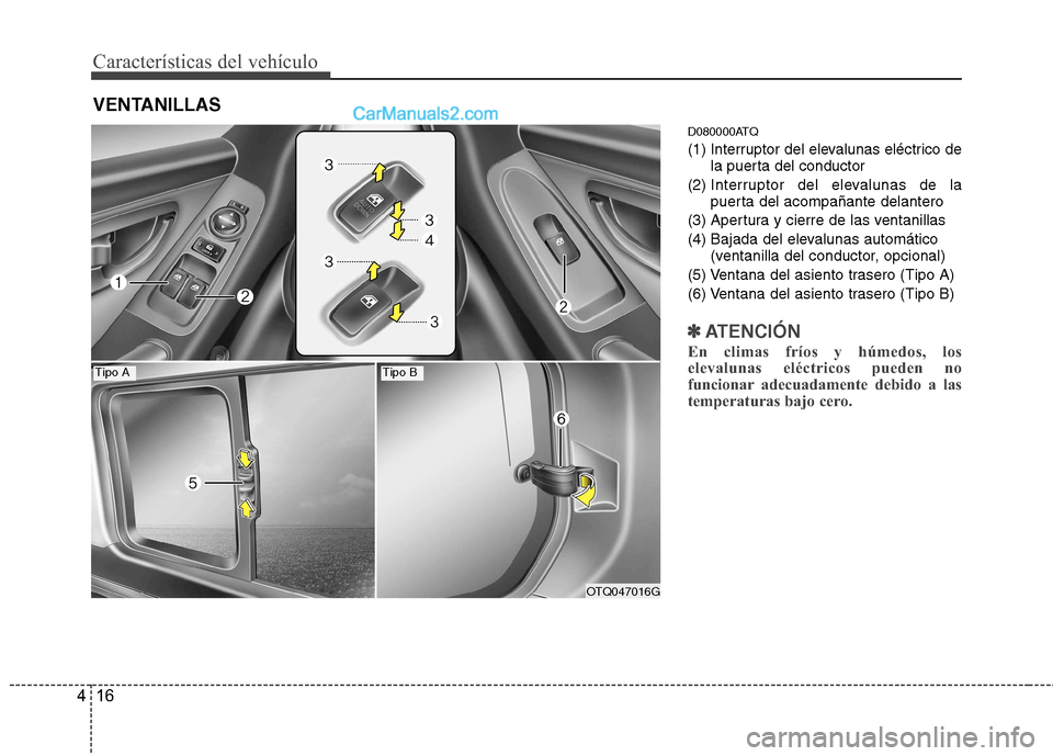 Hyundai H-1 (Grand Starex) 2010 Manual del propietario (in Spanish) Características del vehículo
16
4
D080000ATQ
(1) Interruptor del elevalunas eléctrico de
la puerta del conductor
(2) Interruptor del elevalunas de la
puerta del acompañante delantero
(3) Apertu Hyundai H-1 (Grand Starex) 2010 Manual del propietario (in Spanish) Características del vehículo
16
4
D080000ATQ
(1) Interruptor del elevalunas eléctrico de
la puerta del conductor
(2) Interruptor del elevalunas de la
puerta del acompañante delantero
(3) Apertu