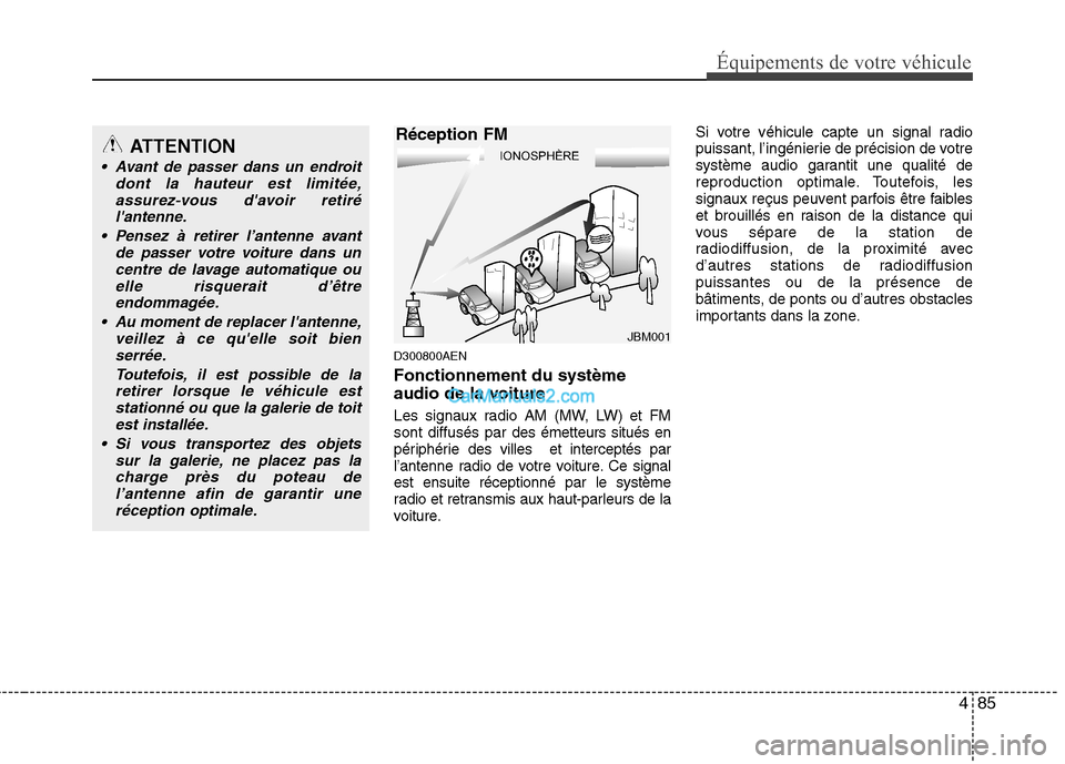 Hyundai H-1 (Grand Starex) 2010  Manuel du propriétaire (in French) 485
Équipements de votre véhicule
D300800AEN Fonctionnement du système 
audio de la voiture 
Les signaux radio AM (MW, LW) et FM 
sont diffusés par des émetteurs situés en
périphérie des ville