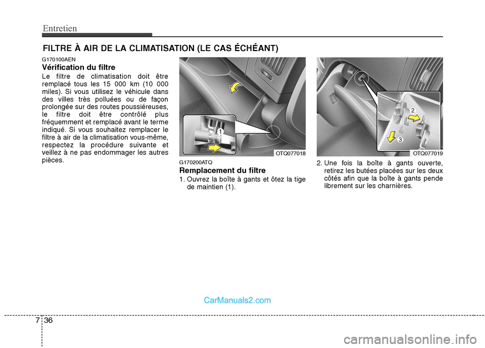 Hyundai H-1 (Grand Starex) 2010 Manuel du propriétaire (in French) Entretien
36
7
FILTRE À AIR DE LA CLIMATISATION (LE CAS ÉCHÉANT)
G170100AEN Vérification du filtreLe filtre de climatisation doit être
remplacé tous les 15 000 km (10 000
miles). Si vous utilis Hyundai H-1 (Grand Starex) 2010 Manuel du propriétaire (in French) Entretien
36
7
FILTRE À AIR DE LA CLIMATISATION (LE CAS ÉCHÉANT)
G170100AEN Vérification du filtreLe filtre de climatisation doit être
remplacé tous les 15 000 km (10 000
miles). Si vous utilis