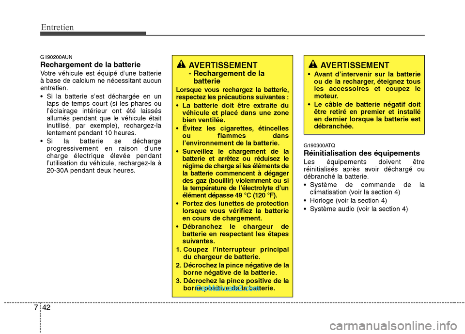 Hyundai H-1 (Grand Starex) 2010 Manuel du propriétaire (in French) Entretien
42
7
G190200AUN
Rechargement de la batterie
Votre véhicule est équipé d’une batterie à base de calcium ne nécessitant aucunentretien.
Si la batterie s’est déchargée en un
laps Hyundai H-1 (Grand Starex) 2010 Manuel du propriétaire (in French) Entretien
42
7
G190200AUN
Rechargement de la batterie
Votre véhicule est équipé d’une batterie à base de calcium ne nécessitant aucunentretien.
Si la batterie s’est déchargée en un
laps
