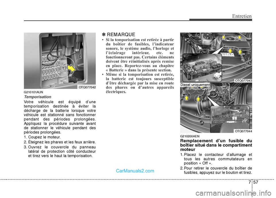 Hyundai H-1 (Grand Starex) 2010  Manuel du propriétaire (in French) 757
Entretien
G210101AUN
Temporisation
Votre véhicule est équipé d’une 
temporisation destinée à éviter la
décharge de la batterie lorsque votre
véhicule est stationné sans fonctionner
pend