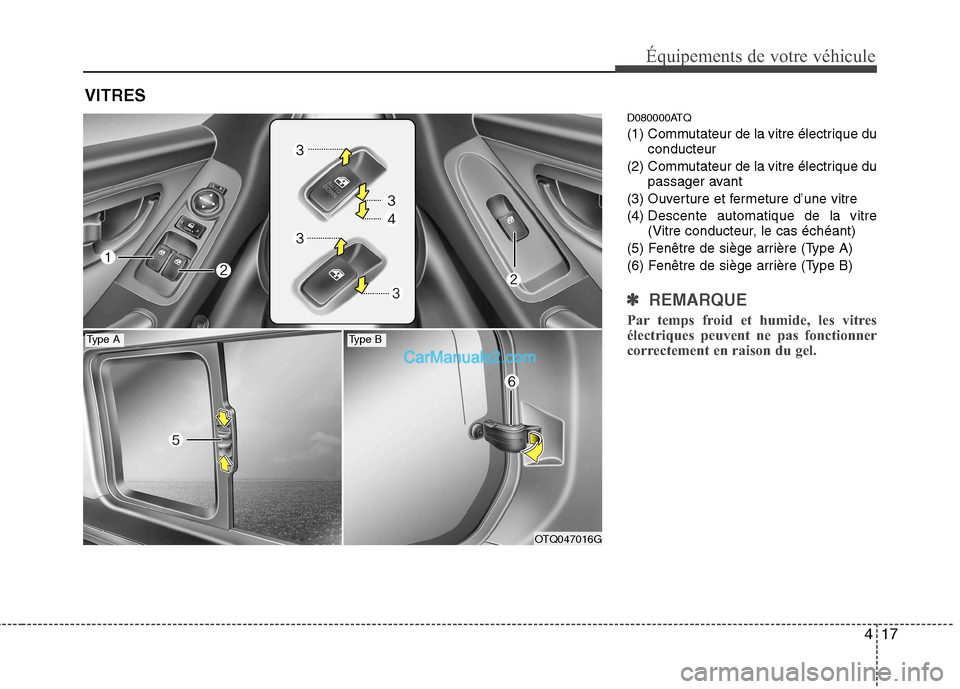 Hyundai H-1 (Grand Starex) 2010 Manuel du propriétaire (in French) 417
Équipements de votre véhicule
D080000ATQ
(1) Commutateur de la vitre électrique duconducteur
(2) Commutateur de la vitre électrique du passager avant
(3) Ouverture et fermeture d’une vitre( Hyundai H-1 (Grand Starex) 2010 Manuel du propriétaire (in French) 417
Équipements de votre véhicule
D080000ATQ
(1) Commutateur de la vitre électrique duconducteur
(2) Commutateur de la vitre électrique du passager avant
(3) Ouverture et fermeture d’une vitre(