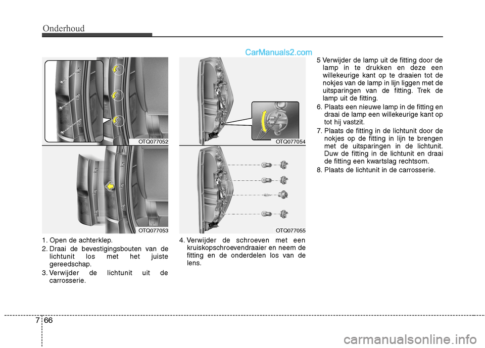 Hyundai H-1 (Grand Starex) 2010  Handleiding (in Dutch) Onderhoud
66
7
1. Open de achterklep. 
2. Draai de bevestigingsbouten van de
lichtunit los met het juiste 
gereedschap.
3. Verwijder de lichtunit uit de carrosserie. 4. Verwijder de schroeven met een
