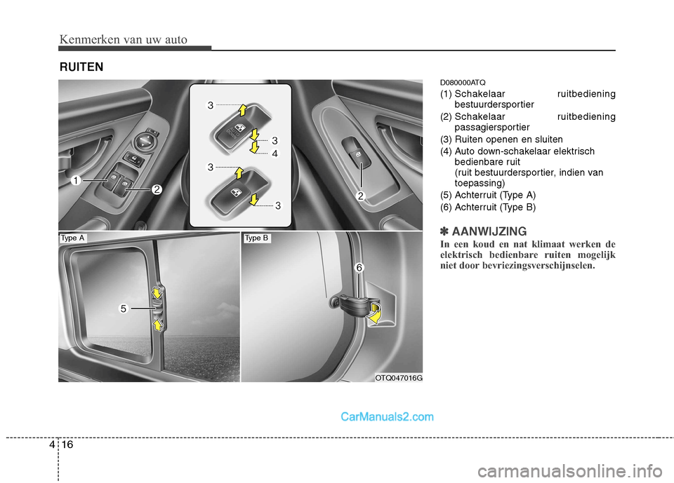 Hyundai H-1 (Grand Starex) 2010 Handleiding (in Dutch) Kenmerken van uw auto
16
4
D080000ATQ (1) Schakelaar ruitbediening
bestuurdersportier
(2) Schakelaar ruitbediening
passagiersportier
(3) Ruiten openen en sluiten
(4) Auto down-schakelaar elektrisc Hyundai H-1 (Grand Starex) 2010 Handleiding (in Dutch) Kenmerken van uw auto
16
4
D080000ATQ (1) Schakelaar ruitbediening
bestuurdersportier
(2) Schakelaar ruitbediening
passagiersportier
(3) Ruiten openen en sluiten
(4) Auto down-schakelaar elektrisc