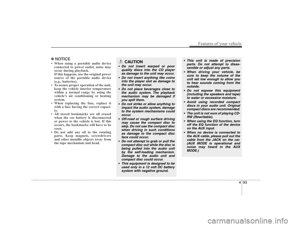 Hyundai H-1 (Grand Starex) 2009 Owners Manual 493
Features of your vehicle
✽✽NOTICE
Hyundai H-1 (Grand Starex) 2009 Owners Manual 493
Features of your vehicle
✽✽NOTICE