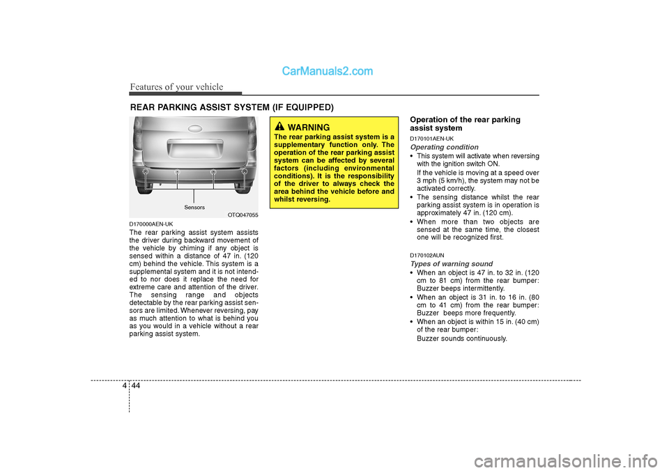 Hyundai H-1 (Grand Starex) 2009 Owners Manual - RHD (UK, Australia) Features of your vehicle
44
4
D170000AEN-UK
The rear parking assist system assists
the driver during backward movement of
the vehicle by chiming if any object is
sensed within a distance of 47 in. ( Hyundai H-1 (Grand Starex) 2009 Owners Manual - RHD (UK, Australia) Features of your vehicle
44
4
D170000AEN-UK
The rear parking assist system assists
the driver during backward movement of
the vehicle by chiming if any object is
sensed within a distance of 47 in. (