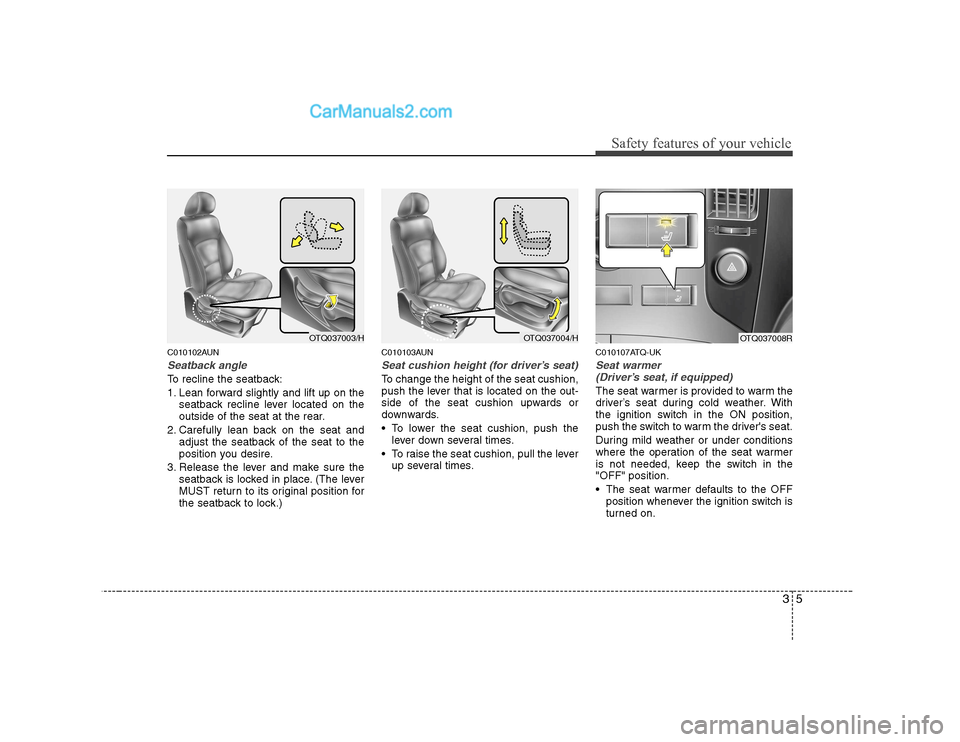 Hyundai H-1 (Grand Starex) 2009 - RHD (UK, Australia) User Guide 35
Safety features of your vehicle
C010102AUN
Seatback angle
To recline the seatback:
1. Lean forward slightly and lift up on theseatback recline lever located on the
outside of the seat at the rear Hyundai H-1 (Grand Starex) 2009 - RHD (UK, Australia) User Guide 35
Safety features of your vehicle
C010102AUN
Seatback angle
To recline the seatback:
1. Lean forward slightly and lift up on theseatback recline lever located on the
outside of the seat at the rear