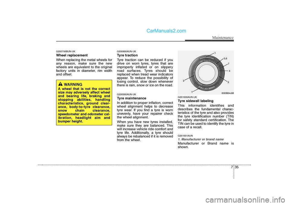 Hyundai H-1 (Grand Starex) 2009 Owners Manual - RHD (UK, Australia) 735
Maintenance
G200700BUN-UK Wheel replacement
When replacing the metal wheels for
any reason, make sure the new
wheels are equivalent to the original
factory units in diameter, rim widthand offse Hyundai H-1 (Grand Starex) 2009 Owners Manual - RHD (UK, Australia) 735
Maintenance
G200700BUN-UK Wheel replacement
When replacing the metal wheels for
any reason, make sure the new
wheels are equivalent to the original
factory units in diameter, rim widthand offse
