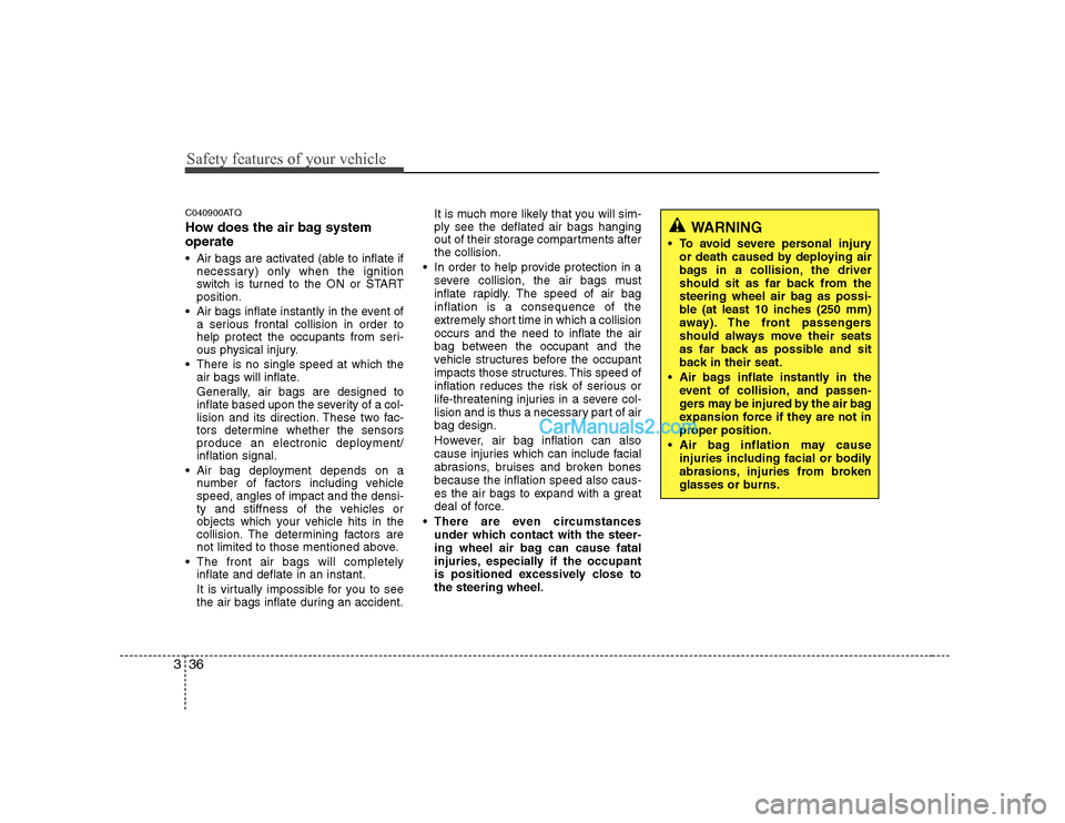 Hyundai H-1 (Grand Starex) 2009 - RHD (UK, Australia) Service Manual Safety features of your vehicle
36
3
C040900ATQ
How does the air bag system operate
Air bags are activated (able to inflate if
necessary) only when the ignition
switch is turned to the ON or STAR Hyundai H-1 (Grand Starex) 2009 - RHD (UK, Australia) Service Manual Safety features of your vehicle
36
3
C040900ATQ
How does the air bag system operate
Air bags are activated (able to inflate if
necessary) only when the ignition
switch is turned to the ON or STAR
