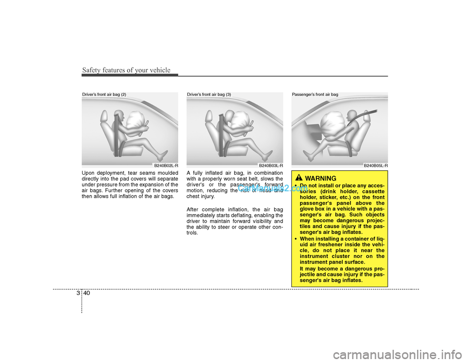 Hyundai H-1 (Grand Starex) 2009   - RHD (UK, Australia) Service Manual Safety features of your vehicle
40
3
Upon deployment, tear seams moulded 
directly into the pad covers will separate
under pressure from the expansion of the
air bags. Further opening of the covers
th