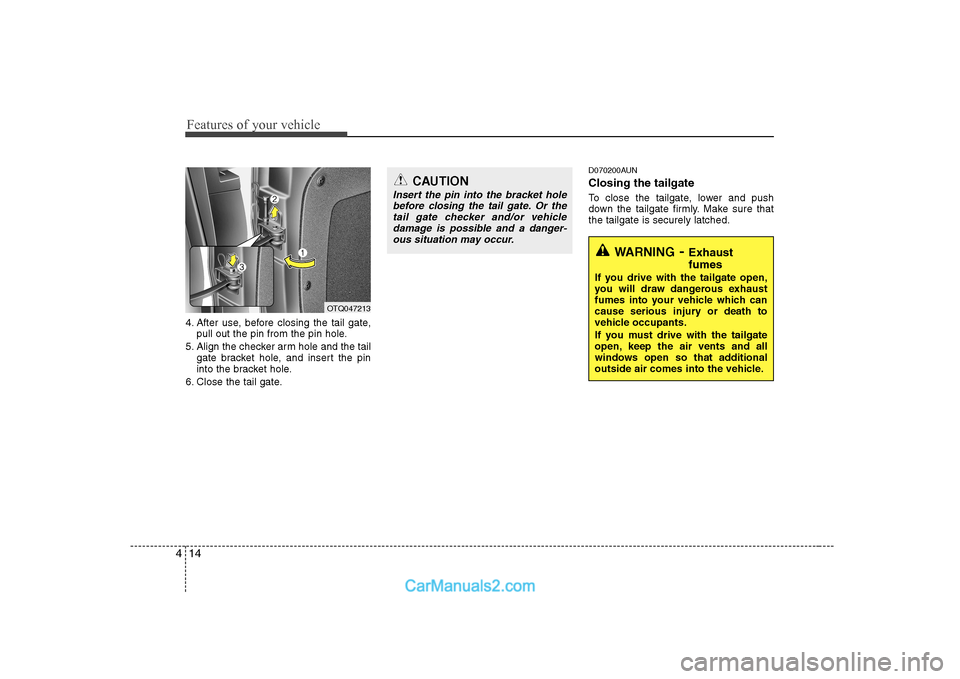 Hyundai H-1 (Grand Starex) 2009   - RHD (UK, Australia) Manual PDF Features of your vehicle
14
4
4. After use, before closing the tail gate,
pull out the pin from the pin hole.
5. Align the checker arm hole and the tail gate bracket hole, and insert the pin 
into the