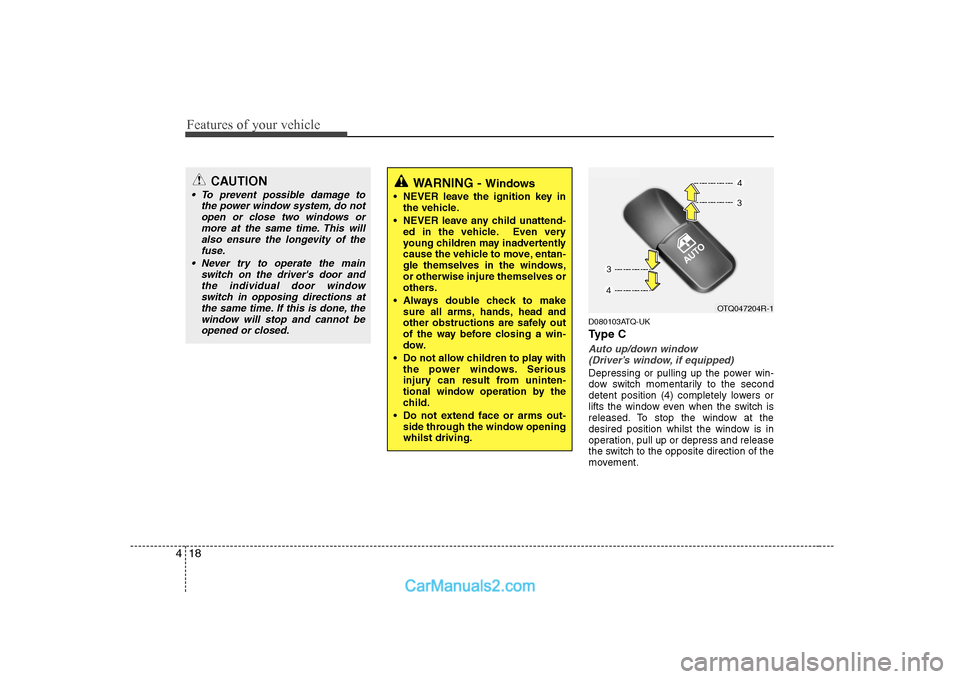 Hyundai H-1 (Grand Starex) 2009   - RHD (UK, Australia) Manual PDF Features of your vehicle
18
4
D080103ATQ-UK 
Ty p e  C
Auto up/down window 
(Driver’s window, if equipped)
Depressing or pulling up the power win- 
dow switch momentarily to the second
detent positi