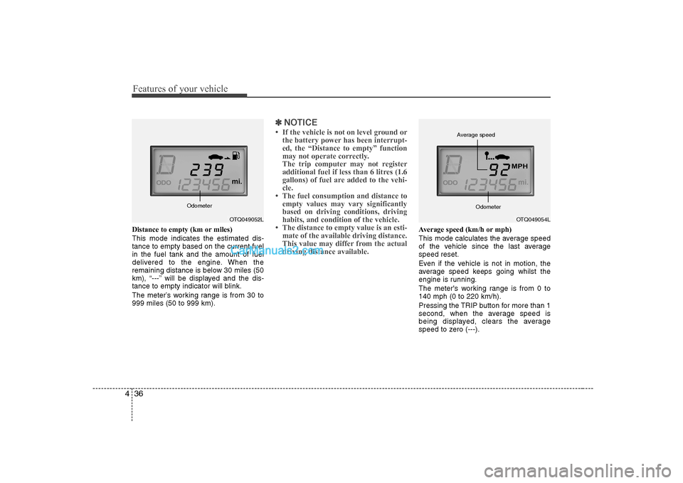 Hyundai H-1 (Grand Starex) 2009 - RHD (UK, Australia) Owners Manual Features of your vehicle
36
4
Distance to empty (km or miles) This mode indicates the estimated dis- tance to empty based on the current fuelin the fuel tank and the amount of fuel
delivered to the en Hyundai H-1 (Grand Starex) 2009 - RHD (UK, Australia) Owners Manual Features of your vehicle
36
4
Distance to empty (km or miles) This mode indicates the estimated dis- tance to empty based on the current fuelin the fuel tank and the amount of fuel
delivered to the en