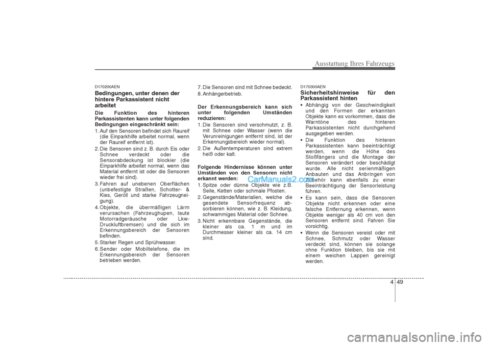 Hyundai H-1 (Grand Starex) 2009 Betriebsanleitung (in German) 449
Ausstattung Ihres Fahrzeugs
D170200AEN
Bedingungen, unter denen der
hintere Parkassistent nichtarbeitet Die Funktion des hinteren
Parkassistenten kann unter folgenden
Bedingungen eingeschränkt Hyundai H-1 (Grand Starex) 2009 Betriebsanleitung (in German) 449
Ausstattung Ihres Fahrzeugs
D170200AEN
Bedingungen, unter denen der
hintere Parkassistent nichtarbeitet Die Funktion des hinteren
Parkassistenten kann unter folgenden
Bedingungen eingeschränkt