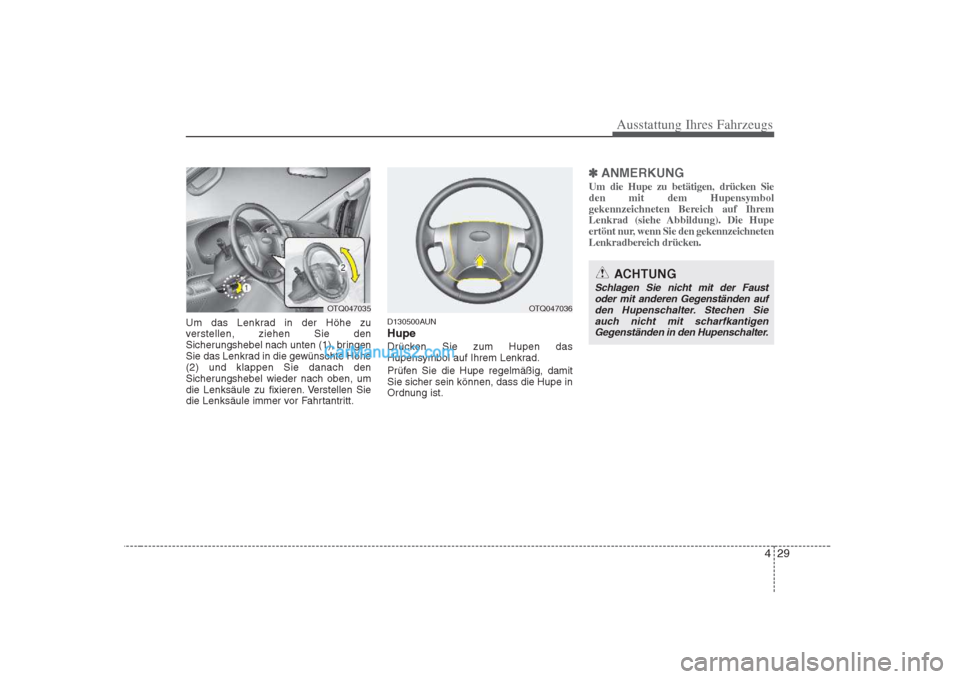 Hyundai H-1 (Grand Starex) 2009 Betriebsanleitung (in German) 429
Ausstattung Ihres Fahrzeugs
Um das Lenkrad in der Höhe zu
verstellen, ziehen Sie den
Sicherungshebel nach unten (1), bringen
Sie das Lenkrad in die gewünschte Höhe(2) und klappen Sie danach de Hyundai H-1 (Grand Starex) 2009 Betriebsanleitung (in German) 429
Ausstattung Ihres Fahrzeugs
Um das Lenkrad in der Höhe zu
verstellen, ziehen Sie den
Sicherungshebel nach unten (1), bringen
Sie das Lenkrad in die gewünschte Höhe(2) und klappen Sie danach de