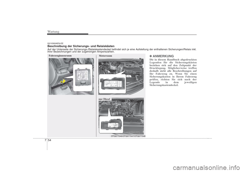 Hyundai H-1 (Grand Starex) 2008 Betriebsanleitung (in German) Wartung
54
7
✽✽
ANMERKUNG
Die in diesem Handbuch abgedruckten
Legenden für die Sicherungskästenbeziehen sich auf den Zeitpunkt der
Drucklegung. Möglicherweise treffen
deshalb nicht alle Beschr Hyundai H-1 (Grand Starex) 2008 Betriebsanleitung (in German) Wartung
54
7
✽✽
ANMERKUNG
Die in diesem Handbuch abgedruckten
Legenden für die Sicherungskästenbeziehen sich auf den Zeitpunkt der
Drucklegung. Möglicherweise treffen
deshalb nicht alle Beschr