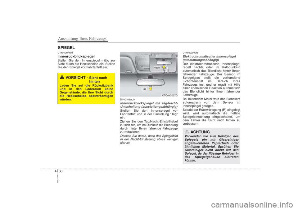 Hyundai H-1 (Grand Starex) 2008  Betriebsanleitung (in German) Ausstattung Ihres Fahrzeugs
30
4
D140100AUN 
InnenrückblickspiegelStellen Sie den Innenspiegel mittig zur 
Sicht durch die Heckscheibe ein. Stellen
Sie den Spiegel vor Fahrtantritt ein.
D140101AUN
In