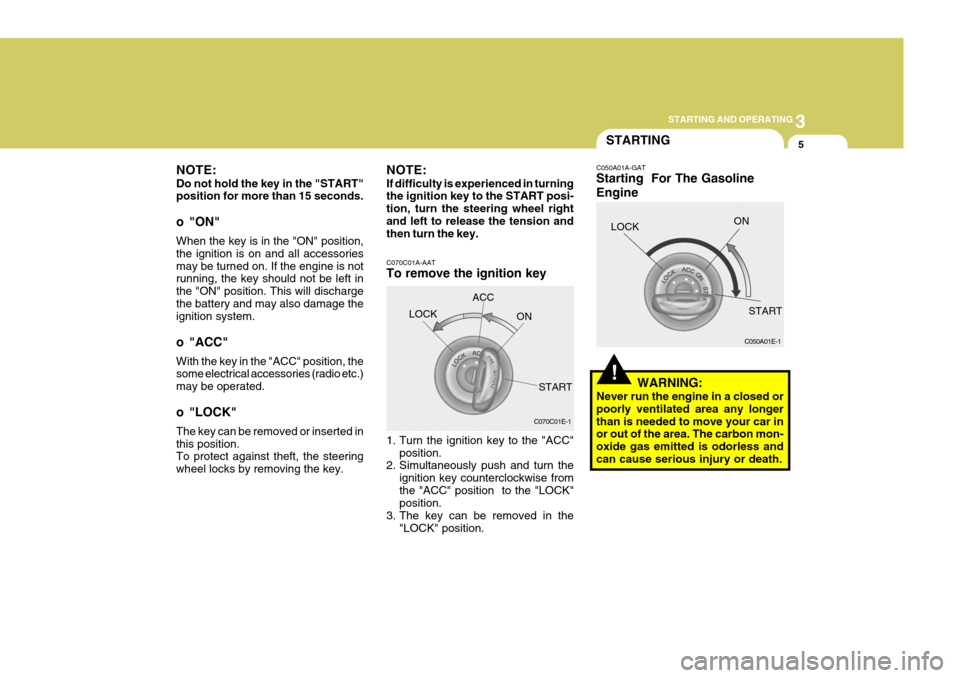 Hyundai H-1 (Grand Starex) 2007 Owners Manual 3
STARTING AND OPERATING
5
C070C01E-1
C070C01A-AAT To remove the ignition key
1. Turn the ignition key to the "ACC"
position.
2. Simultaneously push and turn the
ignition key counterclockwise from th Hyundai H-1 (Grand Starex) 2007 Owners Manual 3
STARTING AND OPERATING
5
C070C01E-1
C070C01A-AAT To remove the ignition key
1. Turn the ignition key to the "ACC"
position.
2. Simultaneously push and turn the
ignition key counterclockwise from th