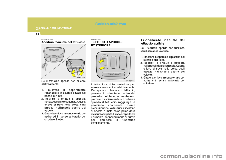 Hyundai H-1 (Grand Starex) 2007 Manuale del proprietario (in Italian) 2COMANDI E STRUMENTAZIONE
30
B460E01P-GTT TETTUCCIO APRIBILE POSTERIORE Il tettuccio apribile posteriore può essere aperto o chiuso elettricamente. Per aprire o chiudere il tettuccio,premere il pulsa Hyundai H-1 (Grand Starex) 2007 Manuale del proprietario (in Italian) 2COMANDI E STRUMENTAZIONE
30
B460E01P-GTT TETTUCCIO APRIBILE POSTERIORE Il tettuccio apribile posteriore può essere aperto o chiuso elettricamente. Per aprire o chiudere il tettuccio,premere il pulsa
