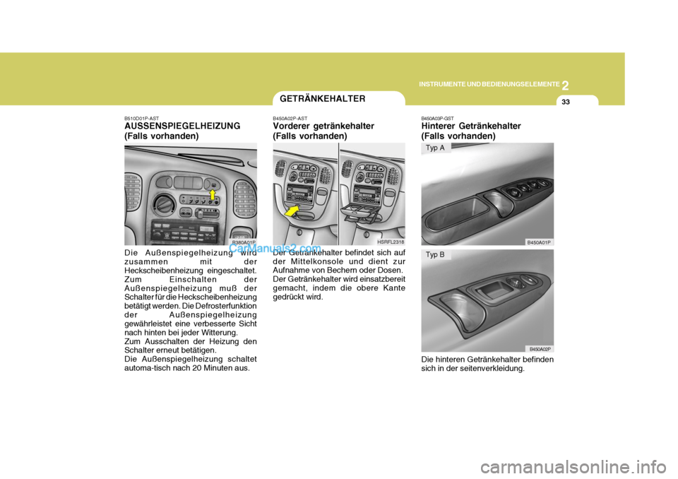 Hyundai H-1 (Grand Starex) 2006 Betriebsanleitung (in German) 2
INSTRUMENTE UND BEDIENUNGSELEMENTE
33GETRÄNKEHALTER
Der Getränkehalter befindet sich auf der Mittelkonsole und dient zur Aufnahme von Bechern oder Dosen. Der Getränkehalter wird einsatzbereitgema Hyundai H-1 (Grand Starex) 2006 Betriebsanleitung (in German) 2
INSTRUMENTE UND BEDIENUNGSELEMENTE
33GETRÄNKEHALTER
Der Getränkehalter befindet sich auf der Mittelkonsole und dient zur Aufnahme von Bechern oder Dosen. Der Getränkehalter wird einsatzbereitgema