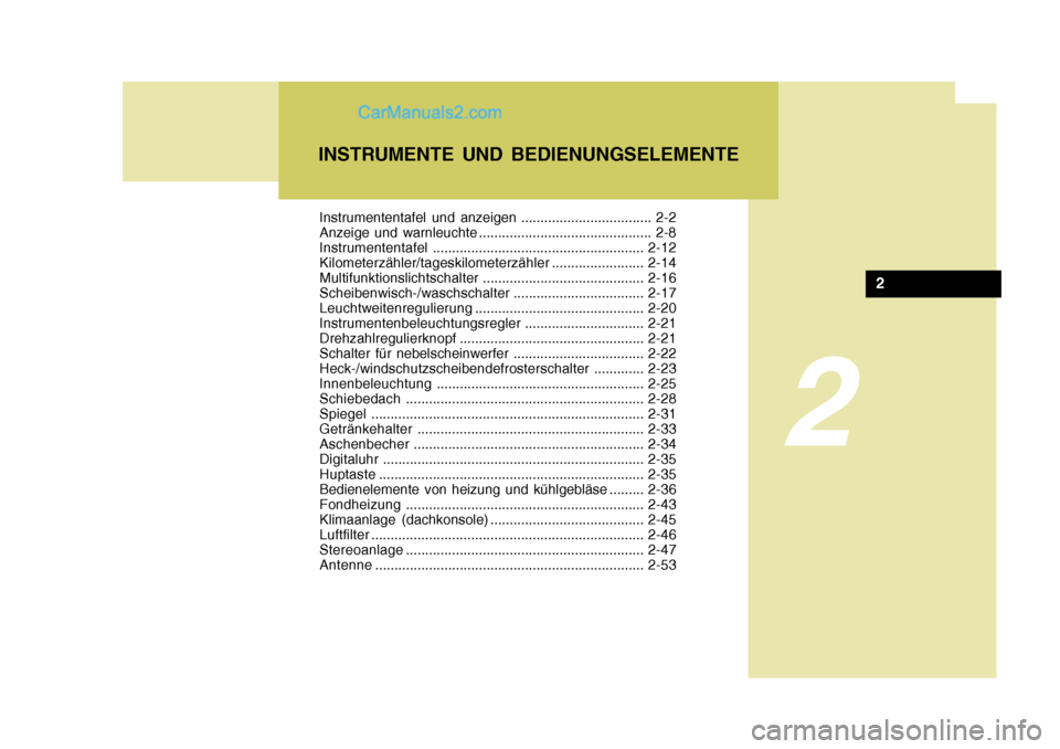 Hyundai H-1 (Grand Starex) 2006  Betriebsanleitung (in German) 2
Instrumententafel und anzeigen .................................. 2-2 
Anzeige und warnleuchte ............................................. 2-8Instrumententafel.....................................