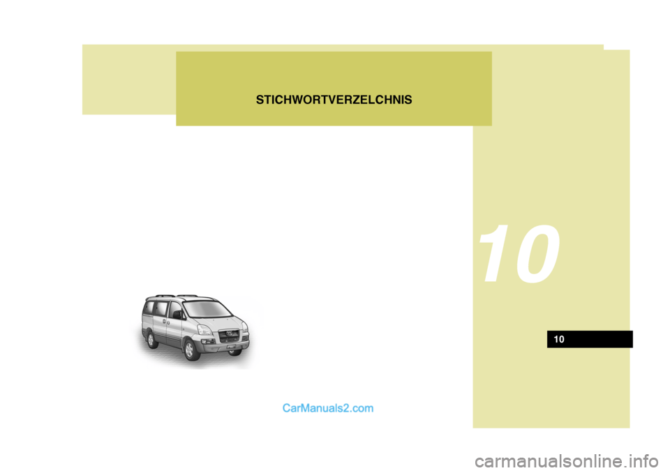 Hyundai H-1 (Grand Starex) 2005  Betriebsanleitung (in German) STICHWORTVERZELCHNIS
10
10   