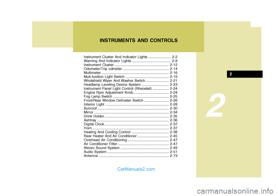 Hyundai H-1 (Grand Starex) 2004  Owners Manual 2
Instrument Cluster And Indicator Lights ....................... 2-2 
Warning And Indicator Lights ....................................... 2-8
Instrument Cluster .....................................