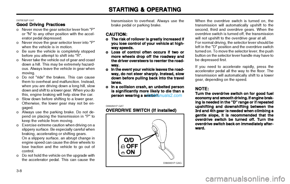 Hyundai H-1 (Grand Starex) 2003 Owners Manual STARTING & OPERATING
STARTING & OPERATING STARTING & OPERATING
STARTING & OPERATING
STARTING & OPERATING
3-8 When the overdrive switch is turned on, the transmission will automatically upshift to thes Hyundai H-1 (Grand Starex) 2003 Owners Manual STARTING & OPERATING
STARTING & OPERATING STARTING & OPERATING
STARTING & OPERATING
STARTING & OPERATING
3-8 When the overdrive switch is turned on, the transmission will automatically upshift to thes