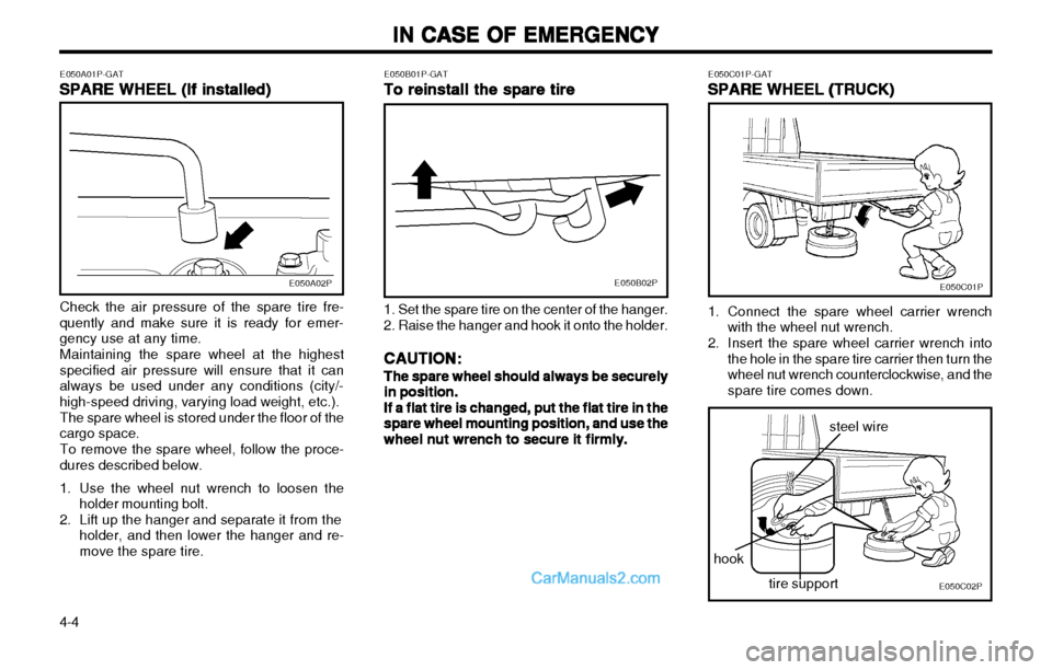 Hyundai H-1 (Grand Starex) 2003 Owners Manual IN CASE OF EMERGENCY
IN CASE OF EMERGENCY IN CASE OF EMERGENCY
IN CASE OF EMERGENCY
IN CASE OF EMERGENCY
4-4
E050A01P-GAT SPARE WHEEL (If installed)
SPARE WHEEL (If installed) SPARE WHEEL (If installe Hyundai H-1 (Grand Starex) 2003 Owners Manual IN CASE OF EMERGENCY
IN CASE OF EMERGENCY IN CASE OF EMERGENCY
IN CASE OF EMERGENCY
IN CASE OF EMERGENCY
4-4
E050A01P-GAT SPARE WHEEL (If installed)
SPARE WHEEL (If installed) SPARE WHEEL (If installe