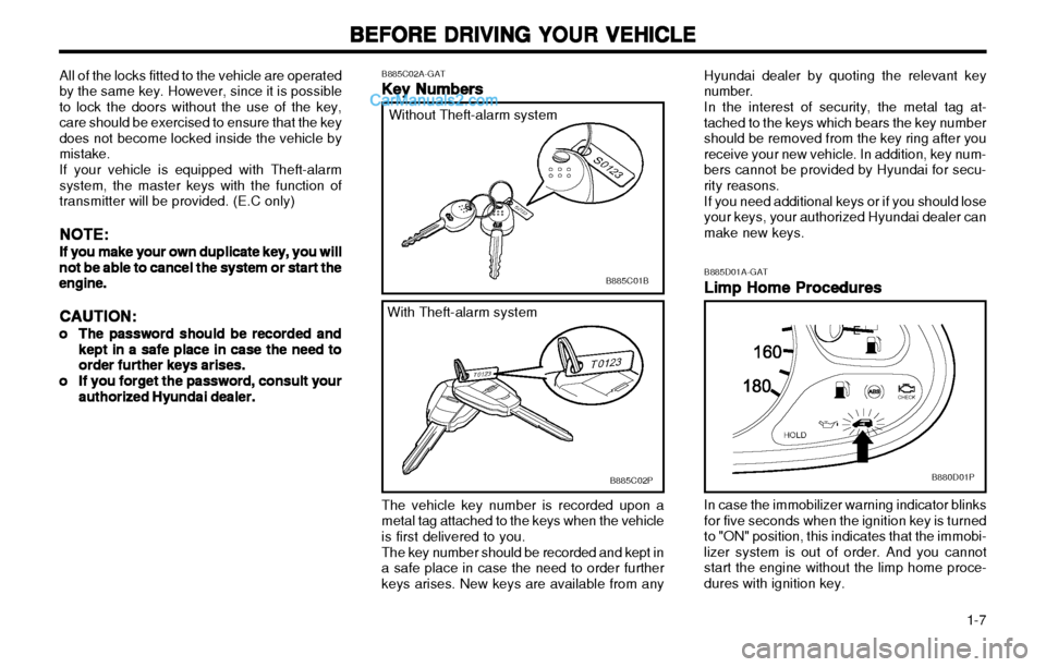 Hyundai H-1 (Grand Starex) 2003 User Guide 1-7
BEFORE DRIVING YOUR VEHICLE
BEFORE DRIVING YOUR VEHICLE BEFORE DRIVING YOUR VEHICLE
BEFORE DRIVING YOUR VEHICLE
BEFORE DRIVING YOUR VEHICLE
B885D01A-GATLimp
Limp Limp
Limp
Limp HH
HH
H ome Hyundai H-1 (Grand Starex) 2003 User Guide 1-7
BEFORE DRIVING YOUR VEHICLE
BEFORE DRIVING YOUR VEHICLE BEFORE DRIVING YOUR VEHICLE
BEFORE DRIVING YOUR VEHICLE
BEFORE DRIVING YOUR VEHICLE
B885D01A-GATLimp
Limp Limp
Limp
Limp HH
HH
H ome